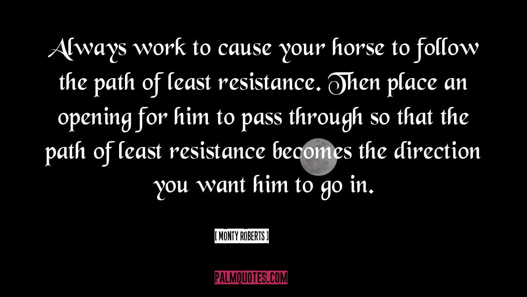 Least Resistance quotes by Monty Roberts