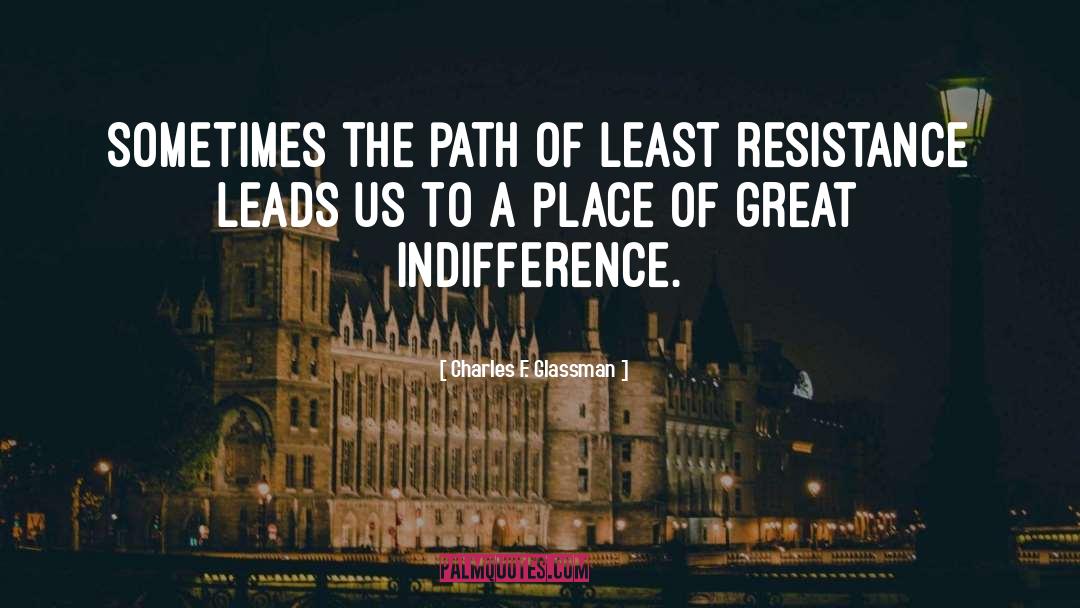 Least Resistance quotes by Charles F. Glassman