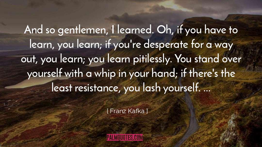 Least Resistance quotes by Franz Kafka