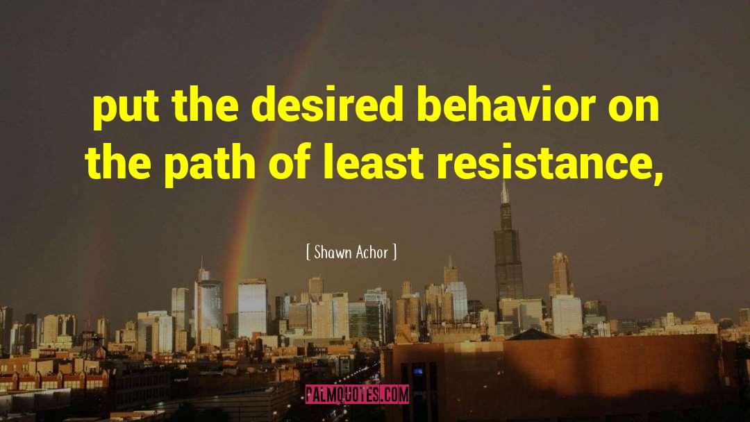 Least Resistance quotes by Shawn Achor