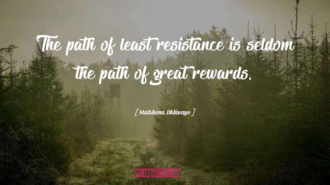 Least Resistance quotes by Matshona Dhliwayo