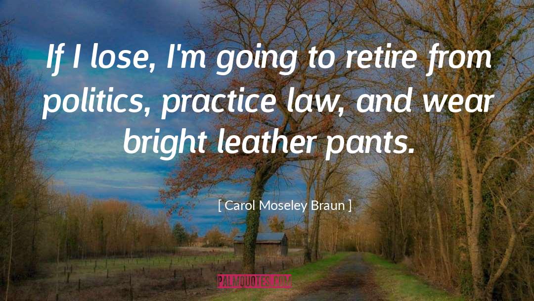 Leather Pants quotes by Carol Moseley Braun