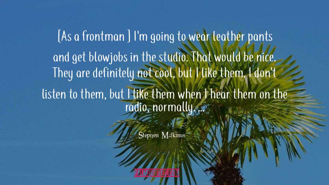 Leather Pants quotes by Stephen Malkmus