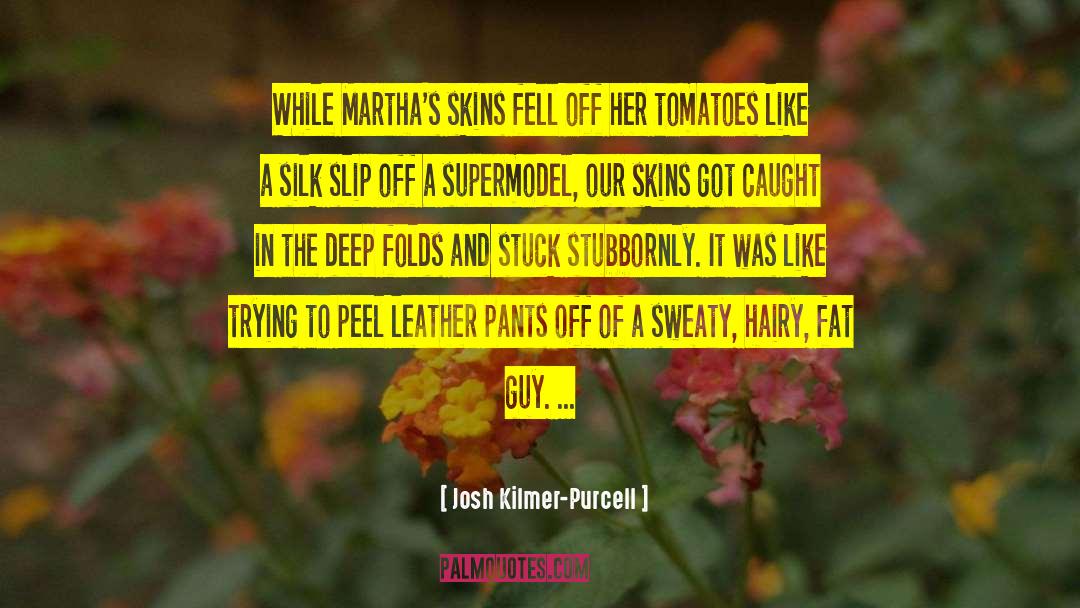 Leather Pants quotes by Josh Kilmer-Purcell