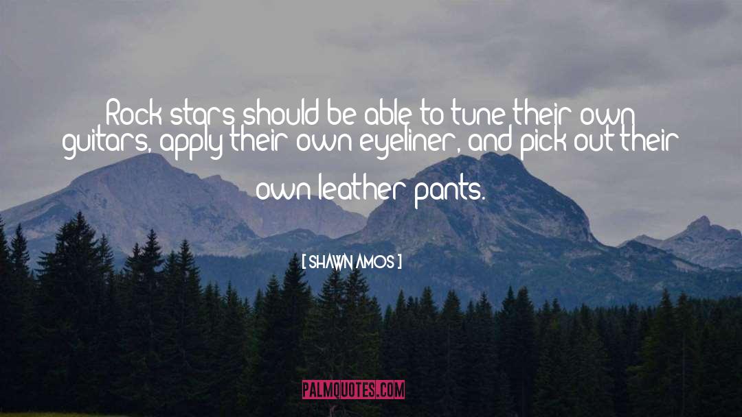 Leather Pants quotes by Shawn Amos