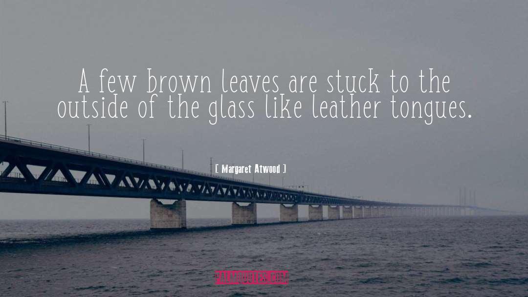 Leather quotes by Margaret Atwood