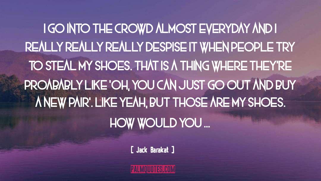 Leather Shoes quotes by Jack Barakat