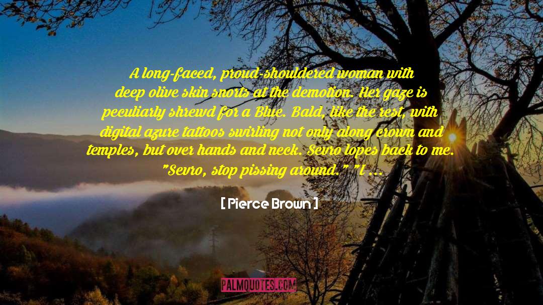 Leathery Hands quotes by Pierce Brown