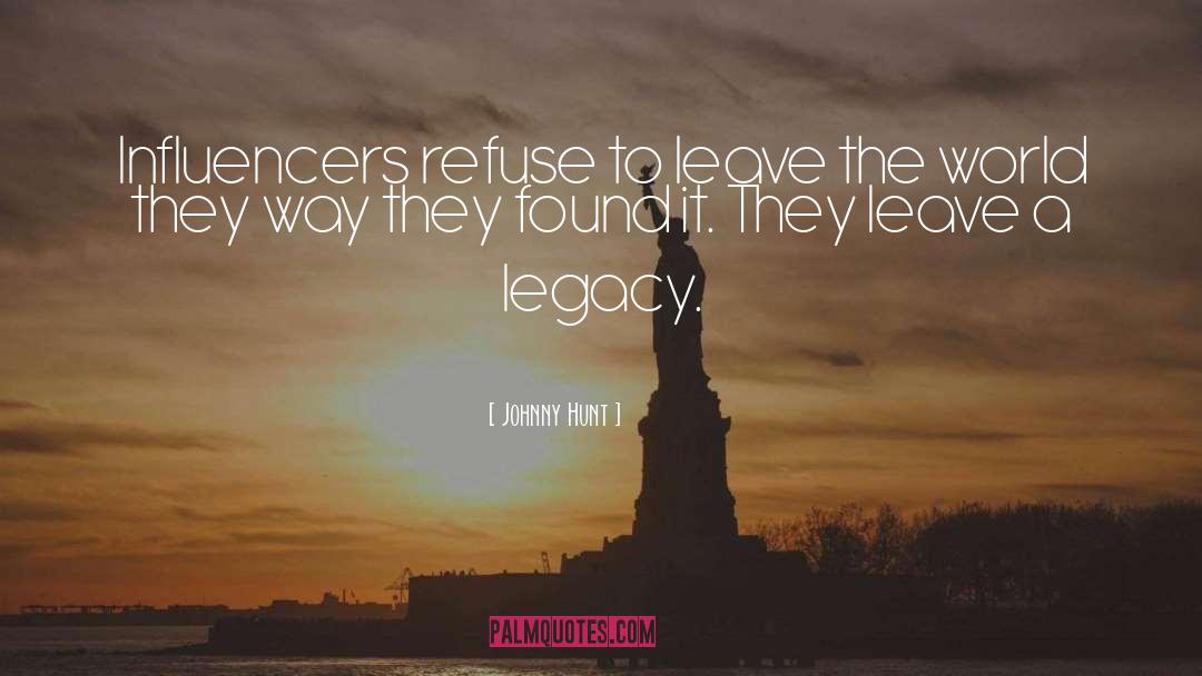 Leave A Legacy quotes by Johnny Hunt