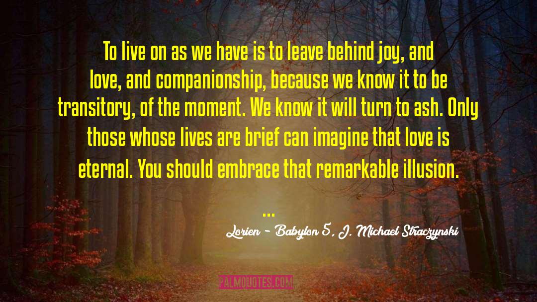 Leave Behind quotes by Lorien - Babylon 5, J. Michael Straczynski