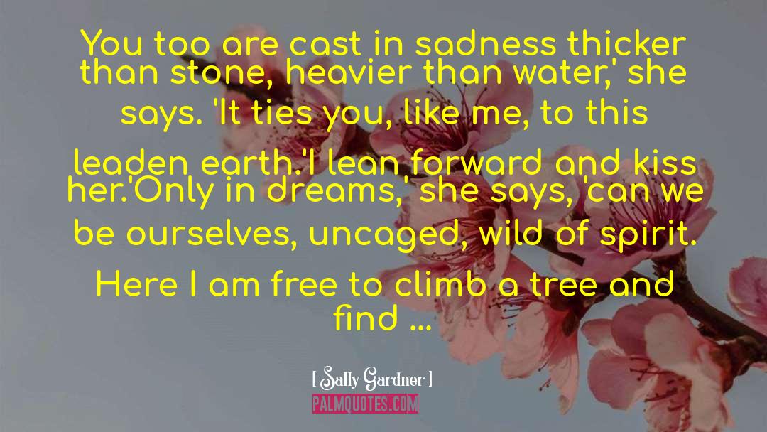 Leave Her Free quotes by Sally Gardner