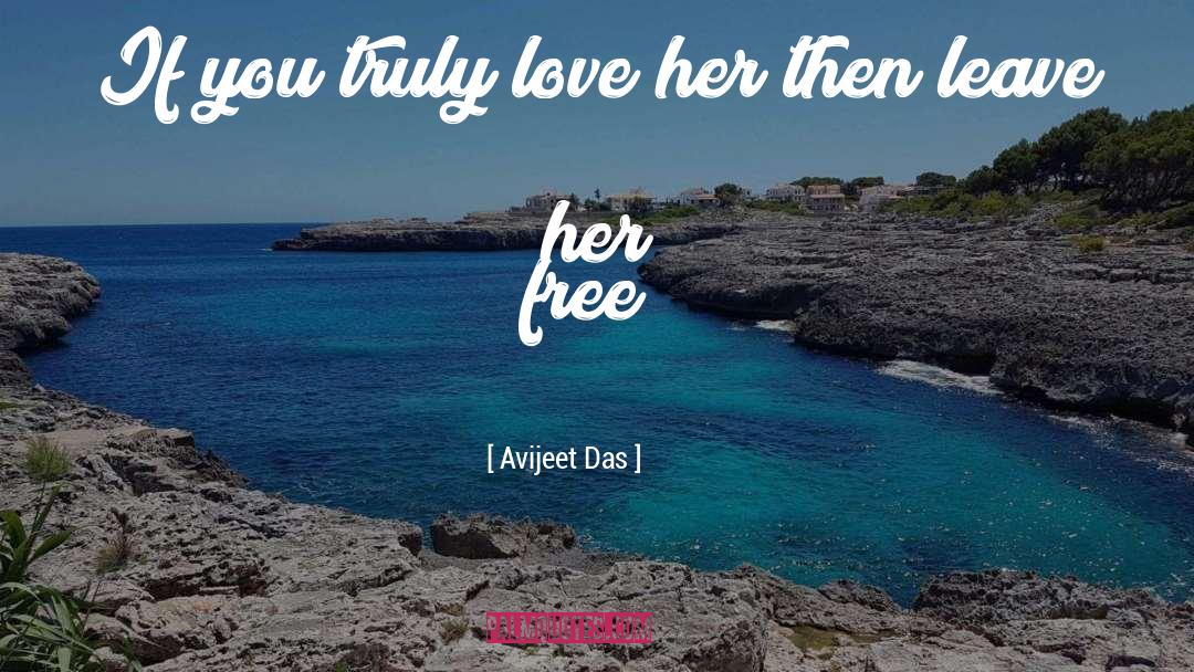 Leave Her Free quotes by Avijeet Das