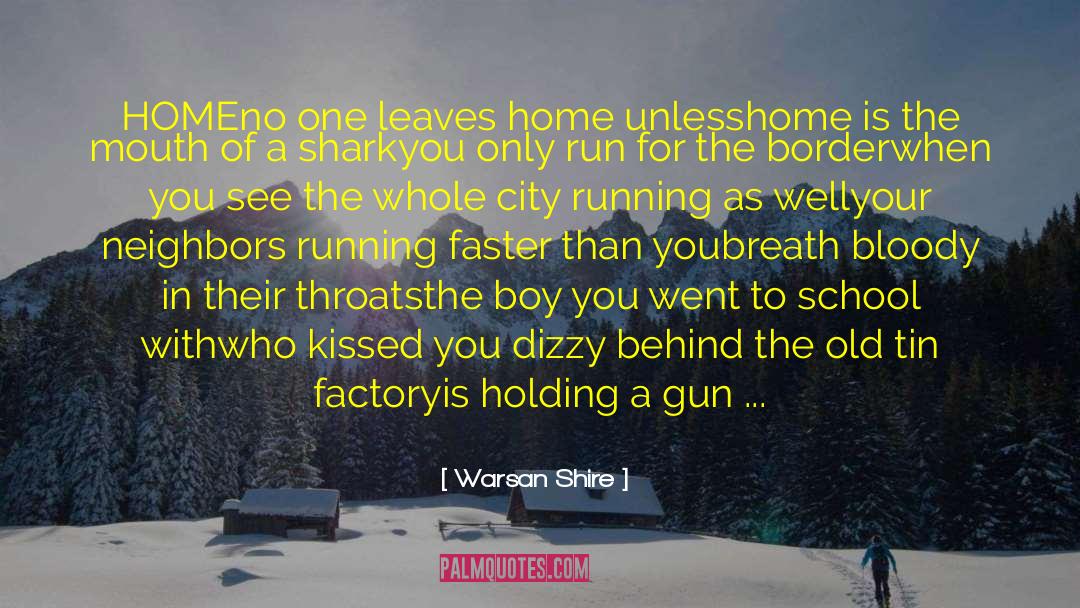 Leave Home quotes by Warsan Shire