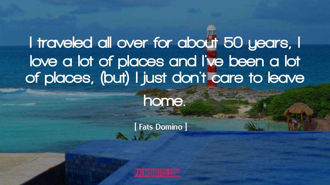 Leave Home quotes by Fats Domino