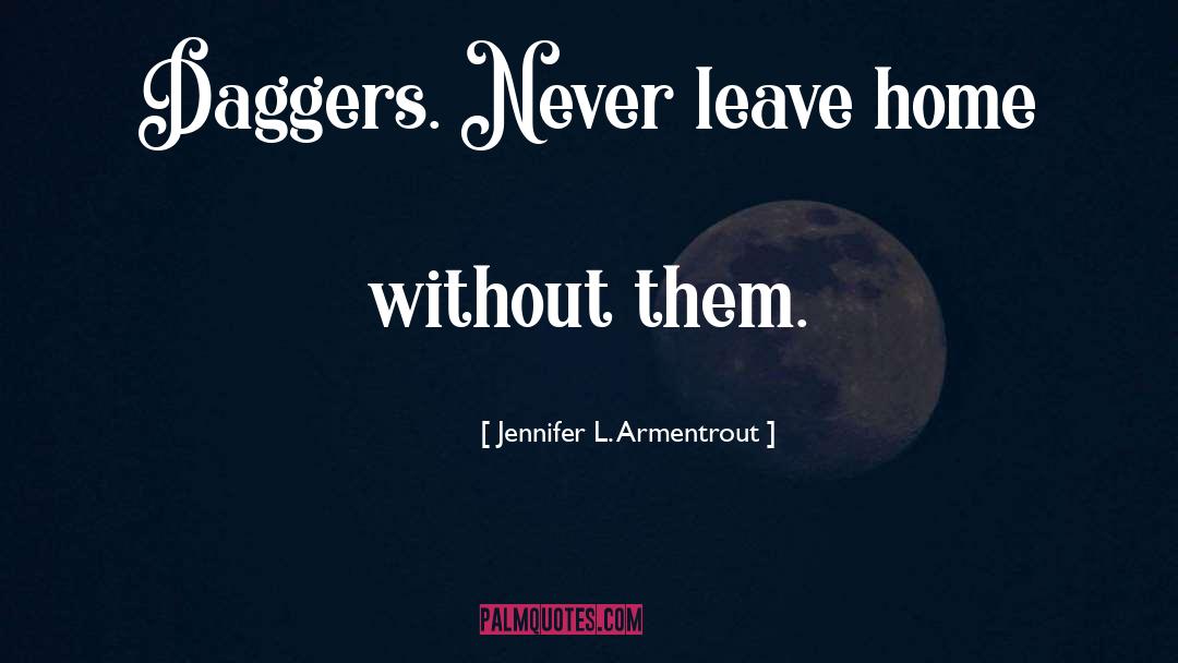 Leave Home quotes by Jennifer L. Armentrout