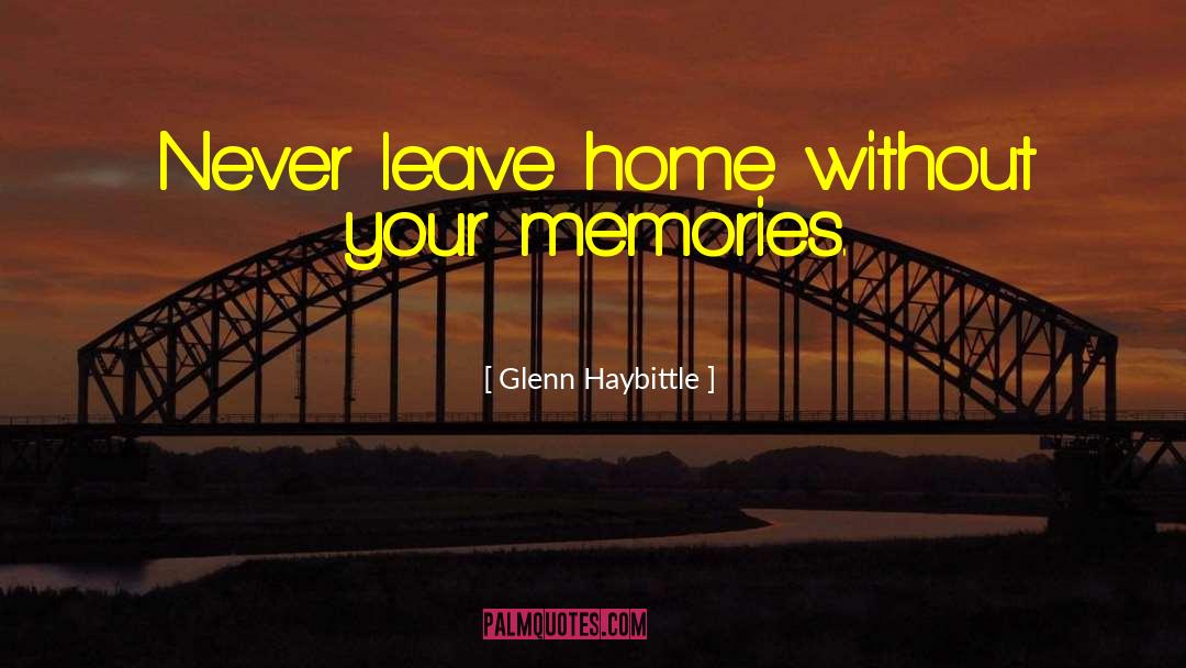 Leave Home quotes by Glenn Haybittle