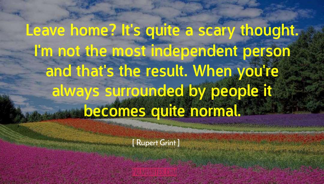 Leave Home quotes by Rupert Grint