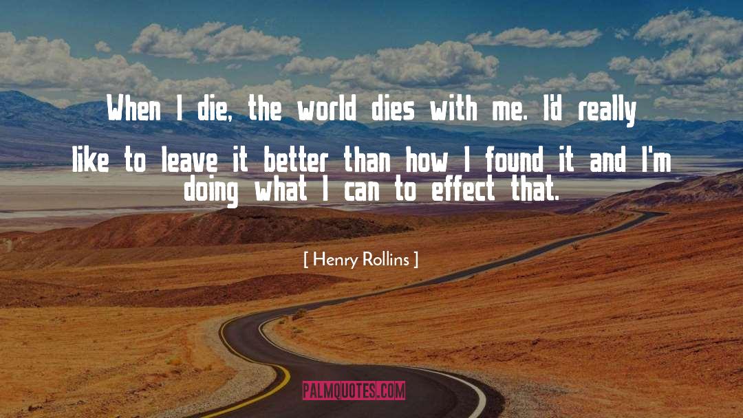 Leave It Better quotes by Henry Rollins