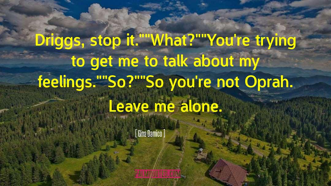 Leave Me Alone quotes by Gina Damico