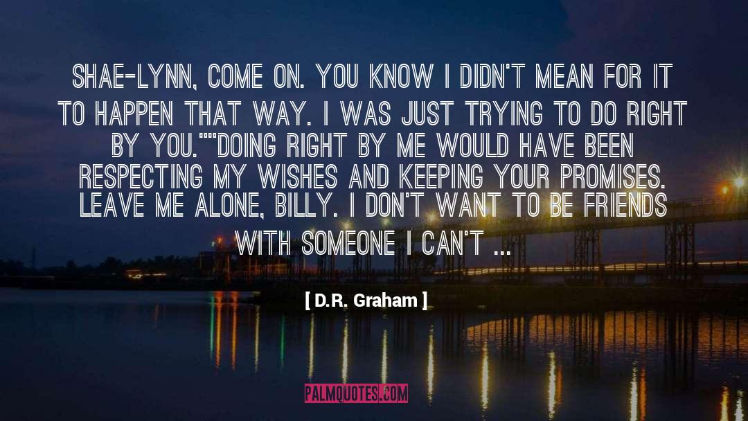 Leave Me Alone quotes by D.R. Graham