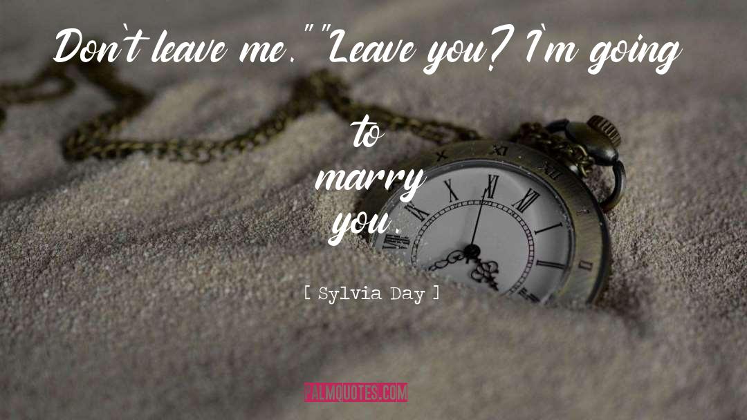 Leave Me quotes by Sylvia Day
