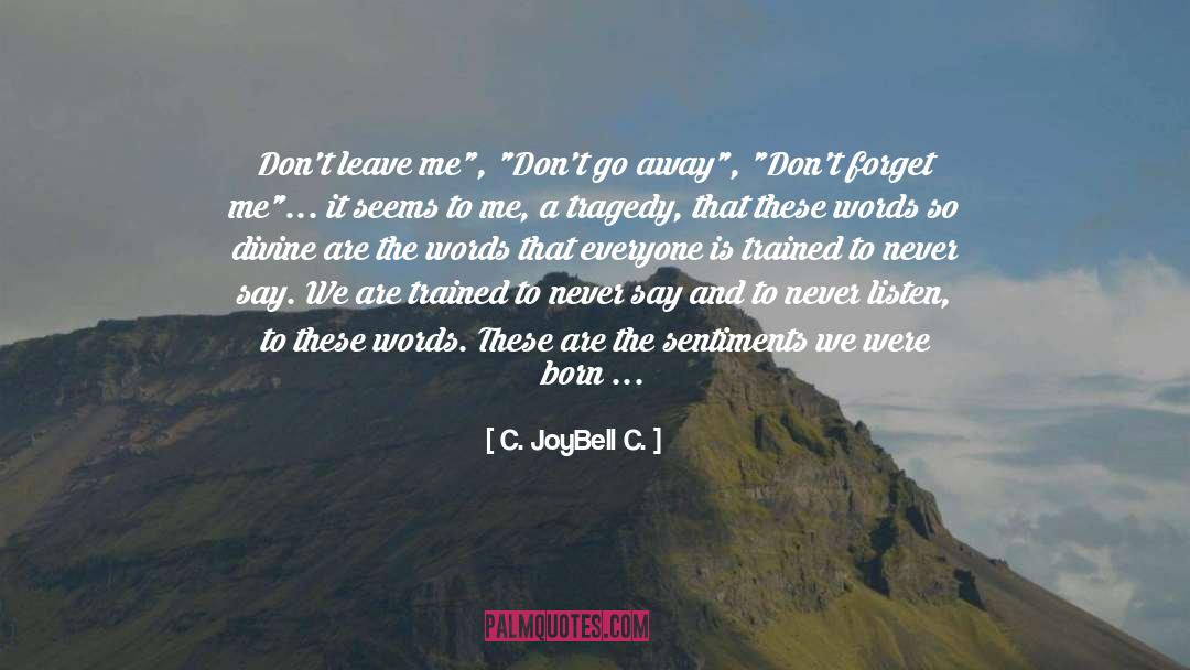 Leave quotes by C. JoyBell C.