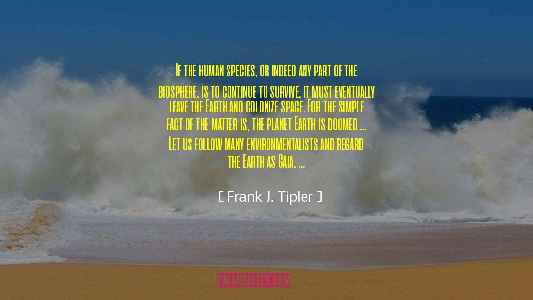 Leave The Earth quotes by Frank J. Tipler