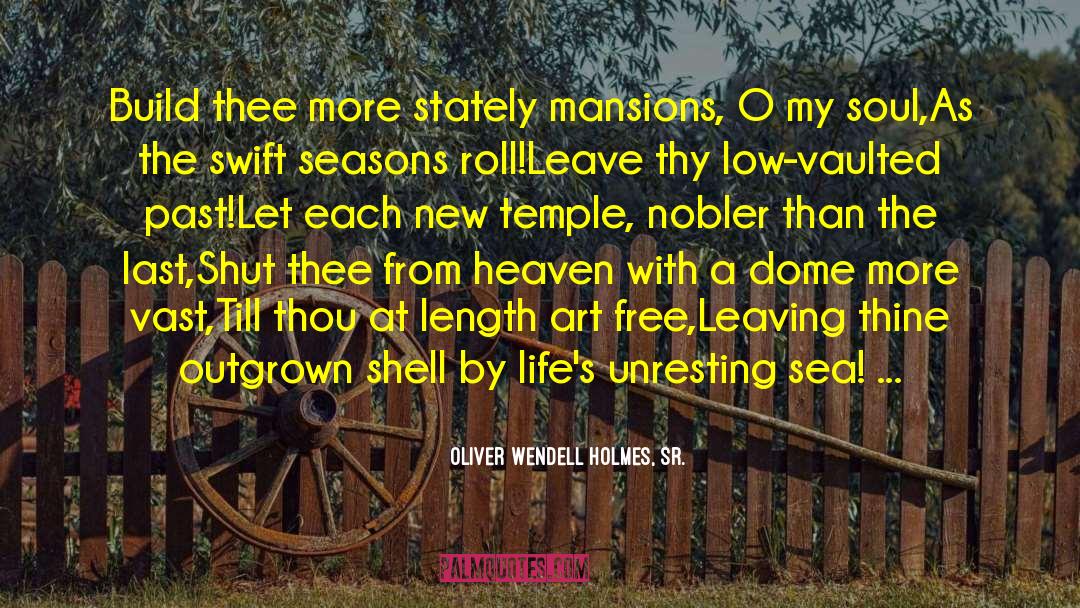 Leave The Past Behind quotes by Oliver Wendell Holmes, Sr.