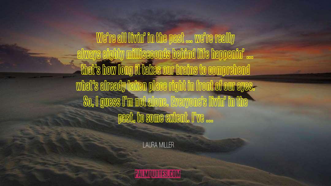 Leave The Past Behind quotes by Laura Miller