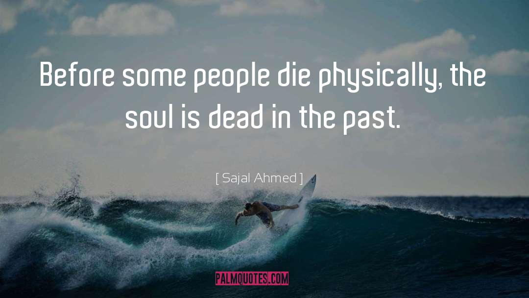 Leave The Past In The Past quotes by Sajal Ahmed