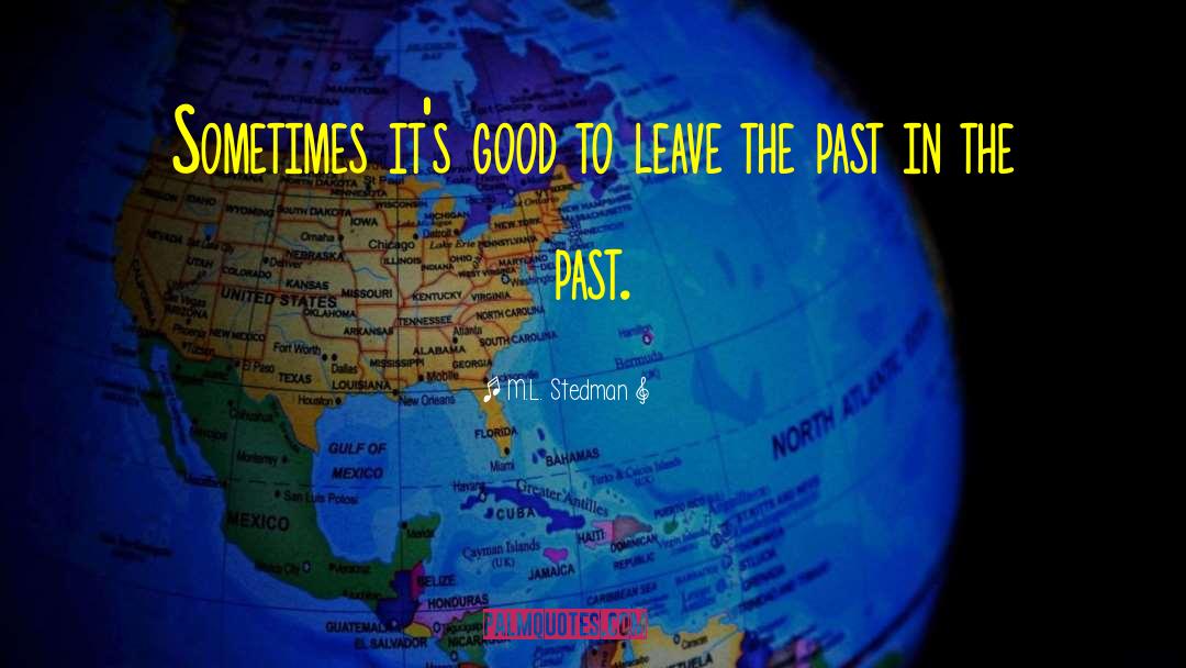 Leave The Past In The Past quotes by M.L. Stedman