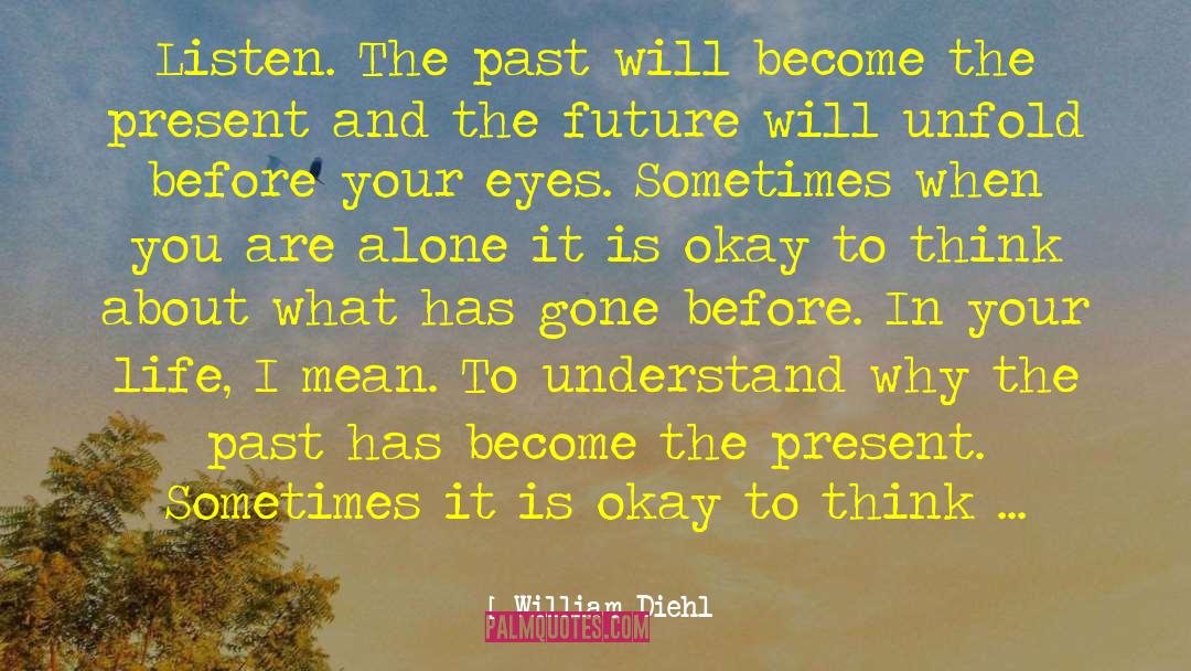 Leave The Past In The Past quotes by William Diehl