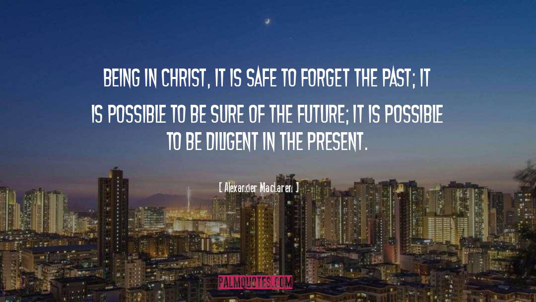 Leave The Past In The Past quotes by Alexander MacLaren