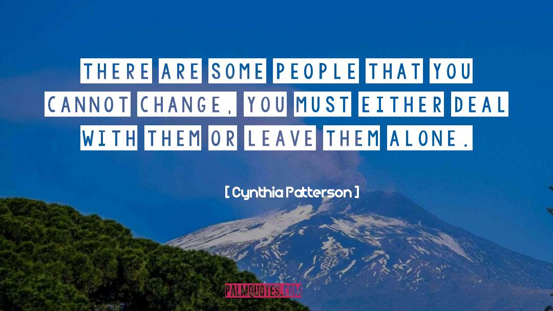 Leave Them Alone quotes by Cynthia Patterson