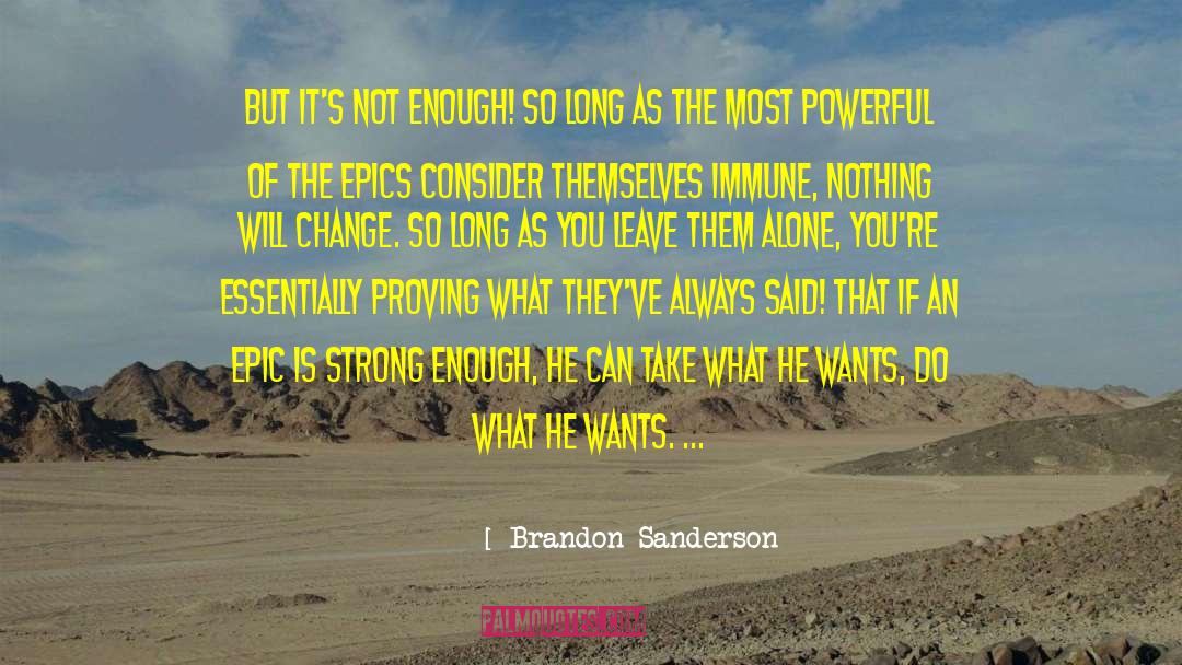 Leave Them Alone quotes by Brandon Sanderson