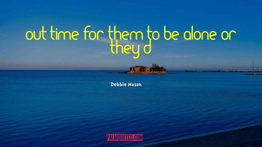 Leave Them Alone quotes by Debbie Mason