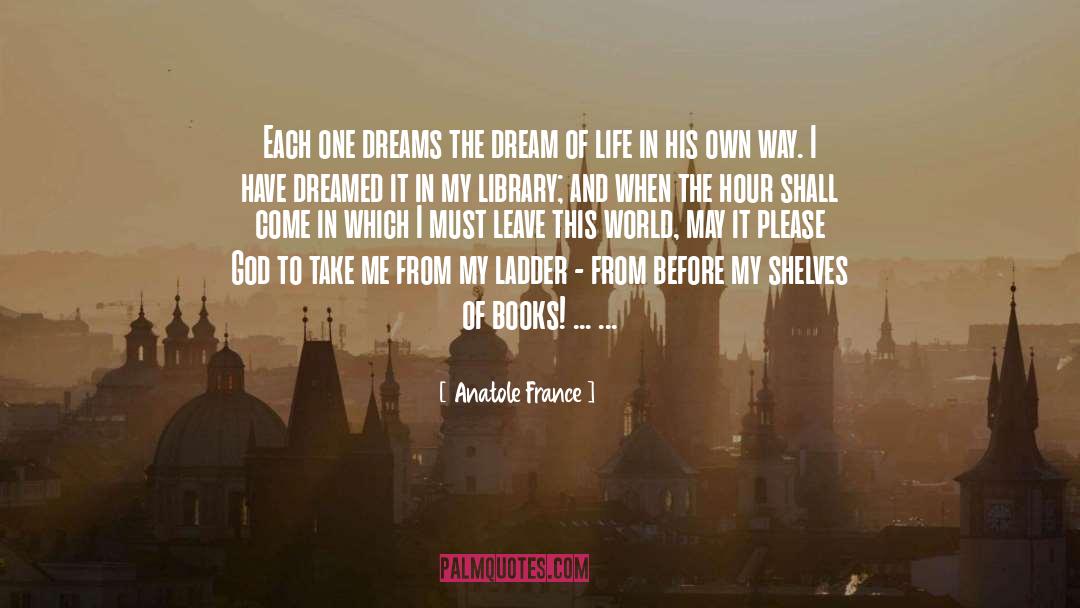 Leave This World quotes by Anatole France