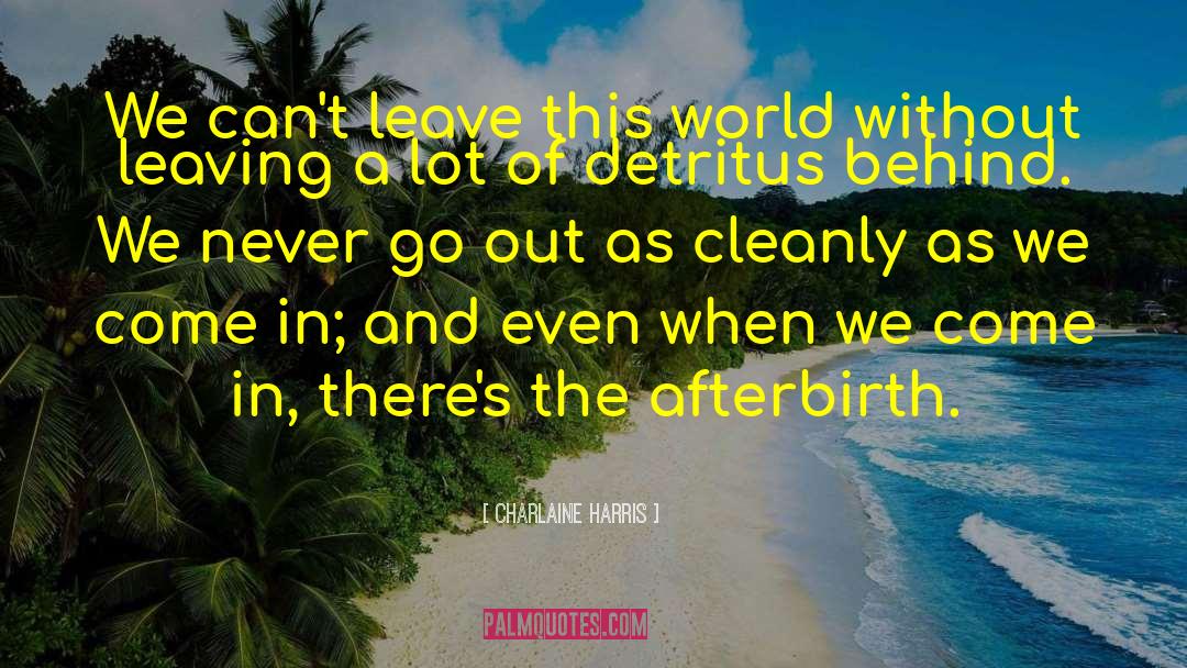 Leave This World quotes by Charlaine Harris