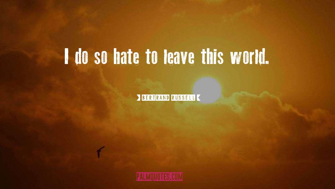 Leave This World quotes by Bertrand Russell