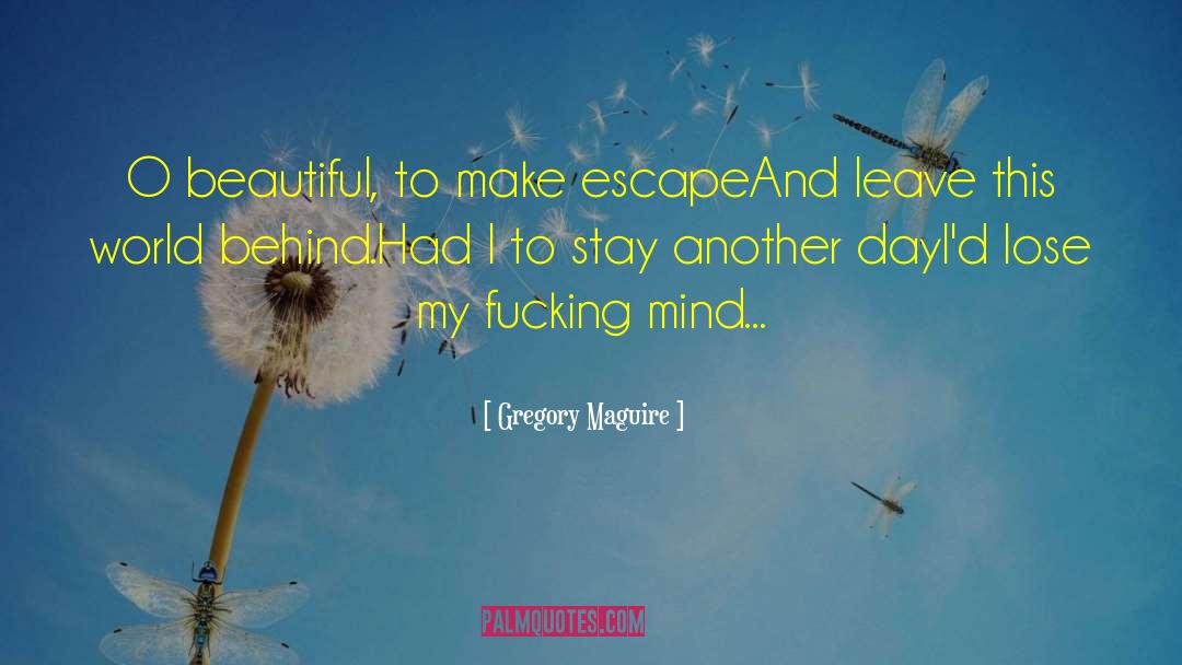 Leave This World quotes by Gregory Maguire