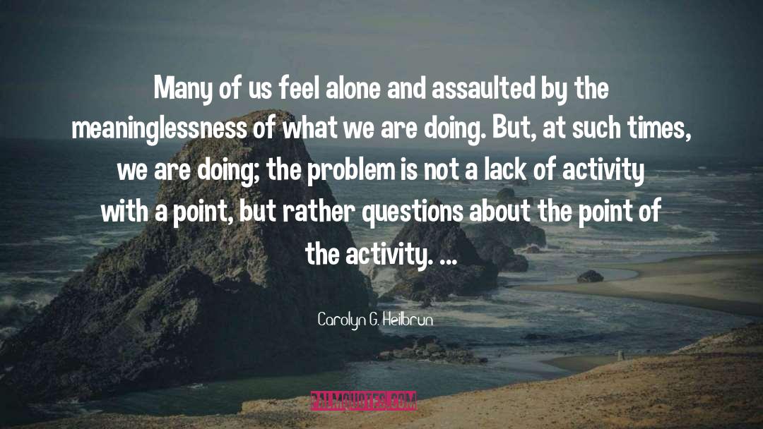 Leave Us Alone quotes by Carolyn G. Heilbrun