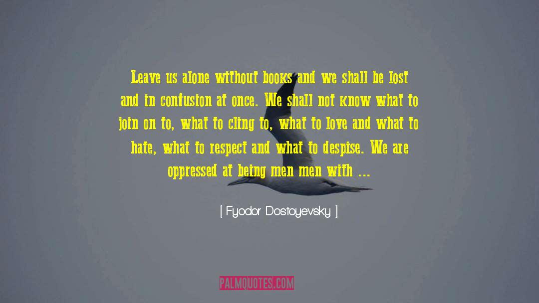 Leave Us Alone quotes by Fyodor Dostoyevsky