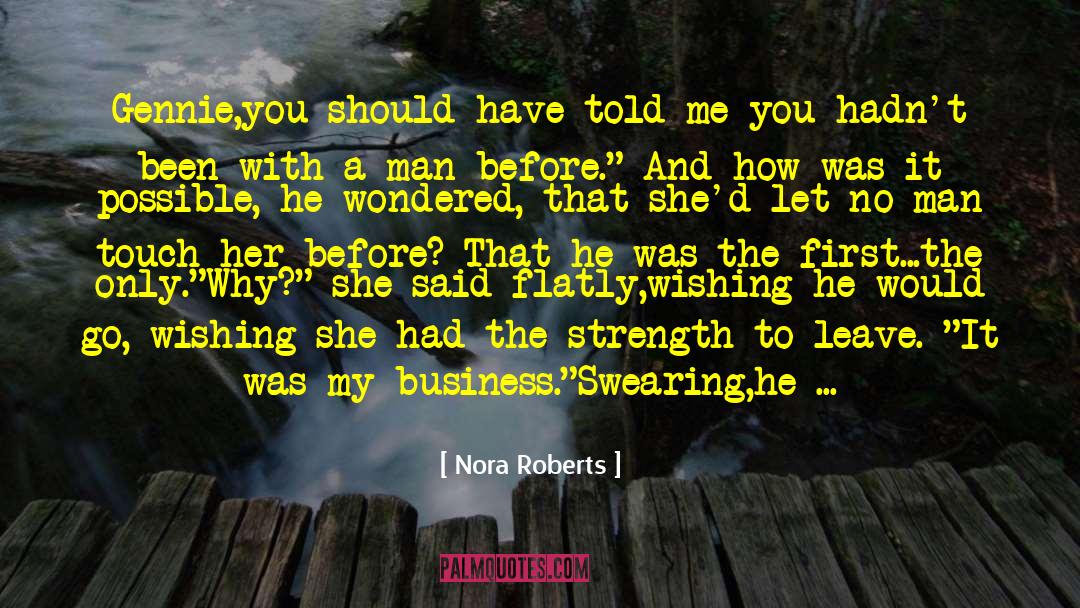 Leave Your Man For Me quotes by Nora Roberts