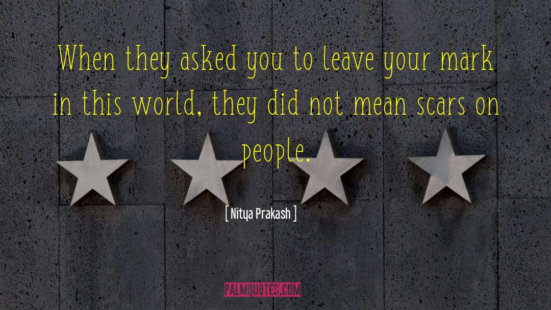 Leave Your Mark quotes by Nitya Prakash