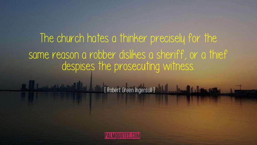 Leavens For Sheriff quotes by Robert Green Ingersoll