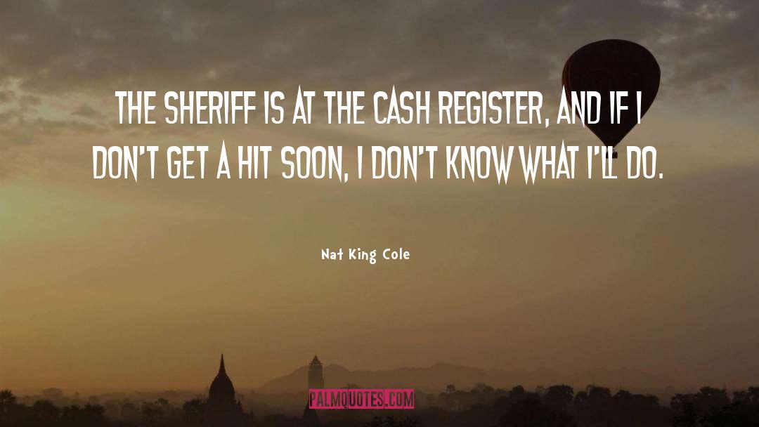 Leavens For Sheriff quotes by Nat King Cole