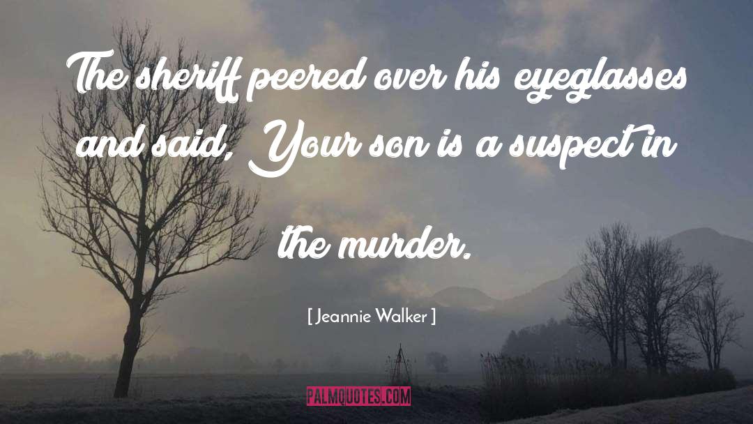 Leavens For Sheriff quotes by Jeannie Walker