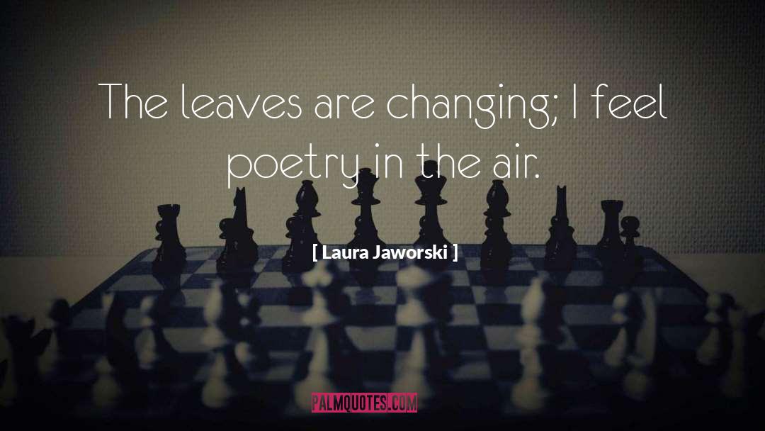Leaves Changing Color quotes by Laura Jaworski