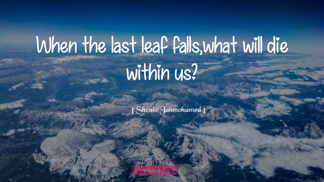 Leaves Falling quotes by Sheniz Janmohamed
