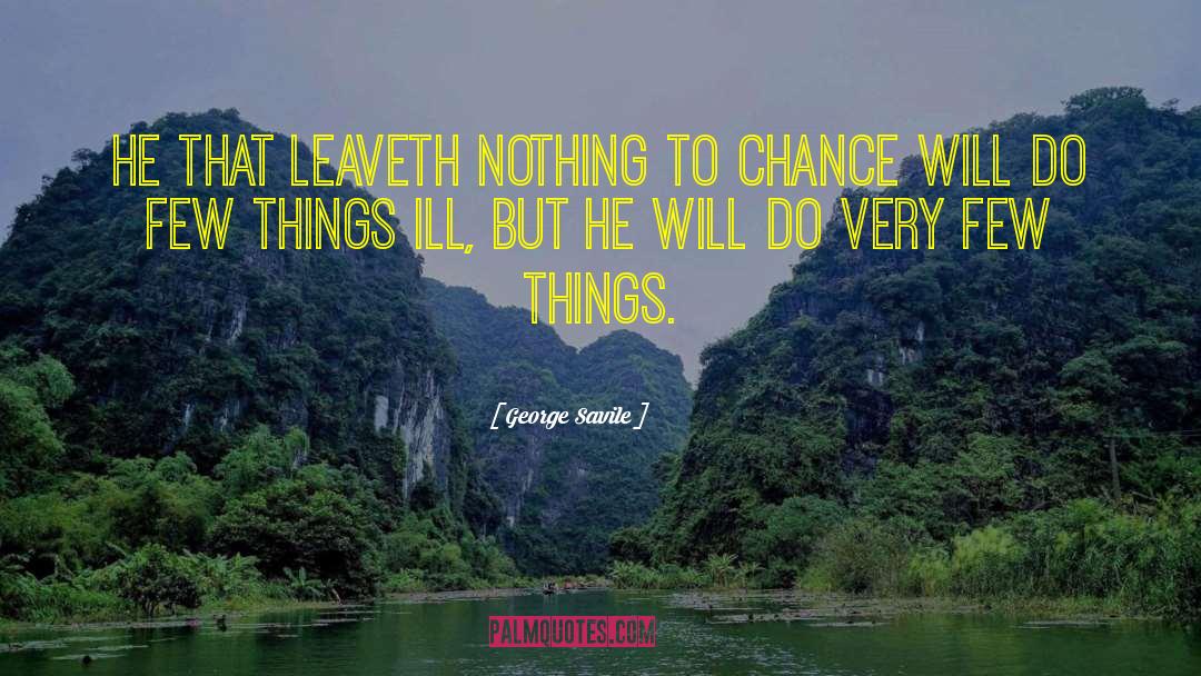 Leaveth quotes by George Savile
